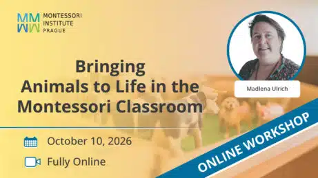 Bringing Animals to Life in the Montessori Classroom, online workshop with AMI trainer Madlena Ulrich, October 10, 2026